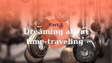Dream Voyagers: Navigating Time Beyond Sleep - Unlocking the Mysteries of Time Travel in Dreams