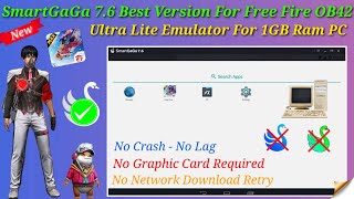 Smartgaga 7.6 best version for free fire ob42 | Best emulator for low end pc | smartgaga ultra lite