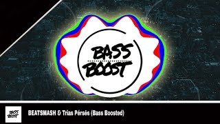 BEATSMASH & Trias pérsēs (Bass Boosted)