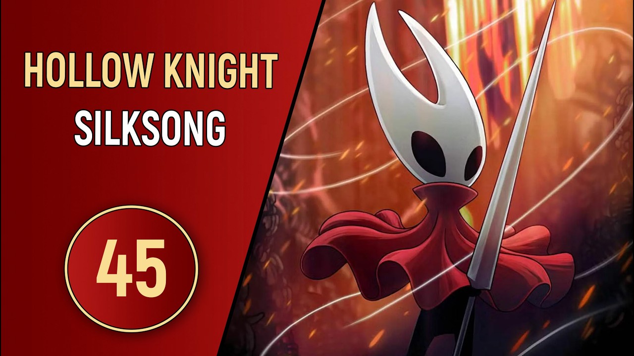 HOLLOW KNIGHT: SILKSONG - ЧАСТЬ 45 - АКТ ТРИ