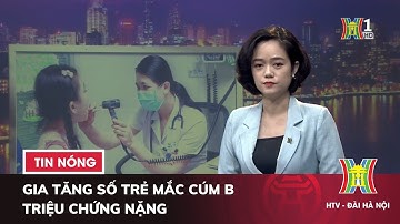Gia tăng số trẻ mắc CÚM B triệu chứng nặng