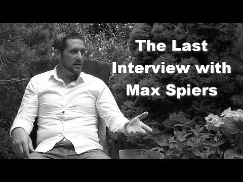 The Last Interview with Max Spiers