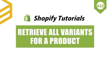 Shopify API | Lesson #23: Retrieve all variants for a product.