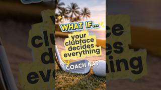 WHAT IF... Your Club Face Decides Everything? #coachnat #golfinstruction #golfswing