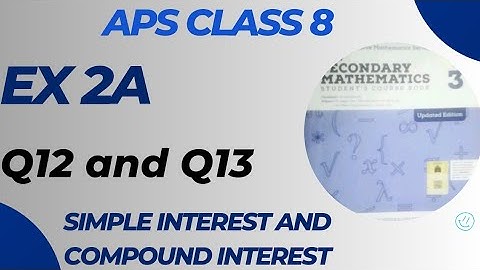 APS class 8 Mathematics || Ex 2A Q12 and Q13 || Simple interest and compound interest