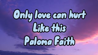 Paloma Faith ~Only love can hurt like this lyrics