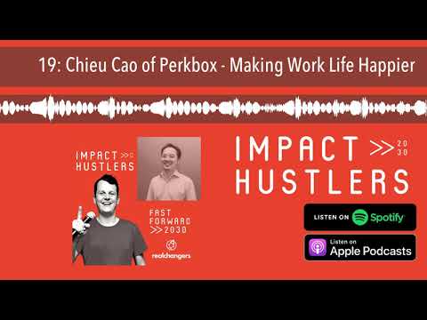 19: Chieu Cao of Perkbox - Making Work Life Happier