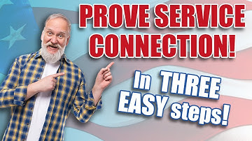 3 EASY Steps to Prove Service Connection!
