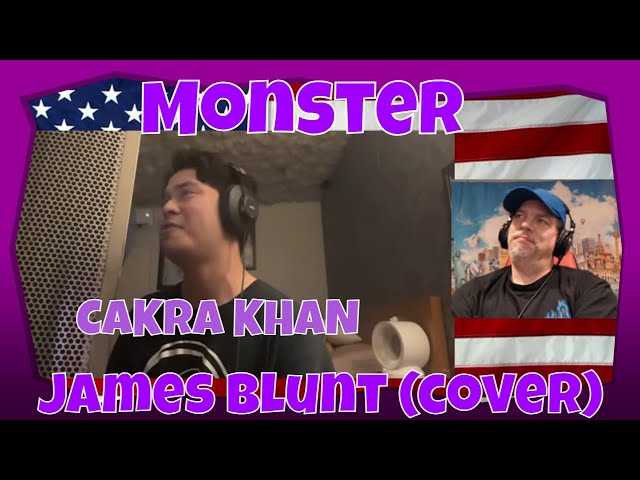 Monster - James blunt (cover) - REACTION - CAKRA KHAN - Tear Jerker, but so sad and beautiful!! class=