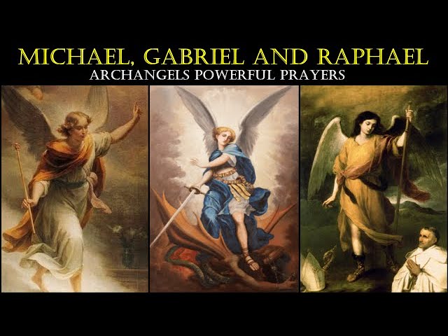 The Archangels Michael, Gabriel and Raphael: Messengers of God's