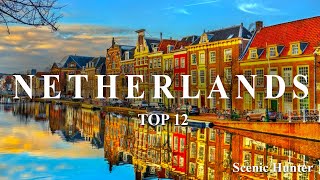 Top 12 Amazing Places To Travel In Netherlands Netherlands Travel Guide