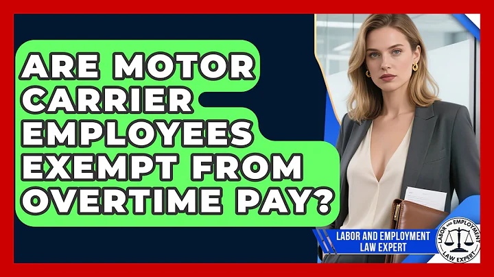 Are Motor Carrier Employees Exempt From Overtime Pay? - Labor and Employment Law Expert