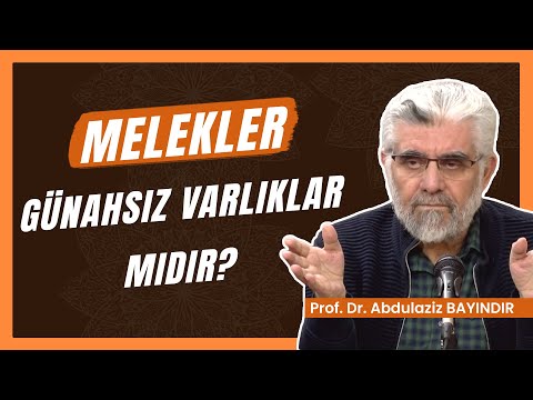 Melekler Günahsız Varlıklar Mıdır? | Prof. Dr. Abdulaziz Bayındır