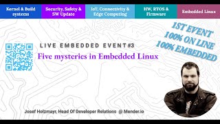 [LEE3] Five mysteries in Embedded Linux Josef Holzmayr, Northerntech