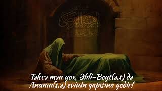 Təkcə Mən Yox, Əhli - Beyt(Ə.s) Də Ananın(S.ə) Evinin Qapısına Gedir..🥀 Resimi