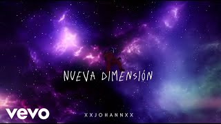 Nueva Dimensión  (con letra) - Lyric Video Official XXJOHANNXX