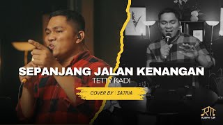 SEPANJANG JALAN KENANGAN  - TETTY KADI  || LIVE COVER BY SATRIA