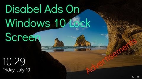 Disable Ads on Windows 10 Lock Screen