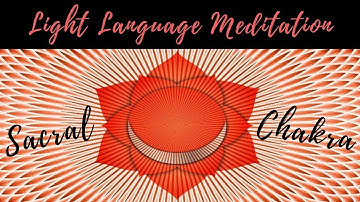 Sacral Chakra | Light Language Activation Meditation