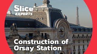 The Huge Challenge Of Building Orsay Station In Paris Slice Experts