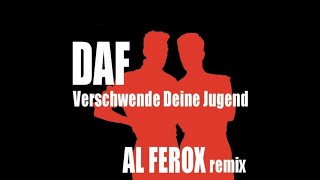 Daf - Verschwende Deine Jugend Al Ferox Remix 