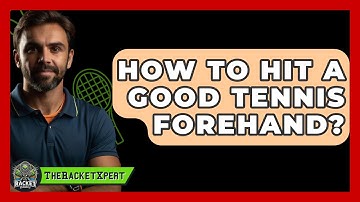 How To Hit A Good Tennis Forehand? - The Racket Xpert