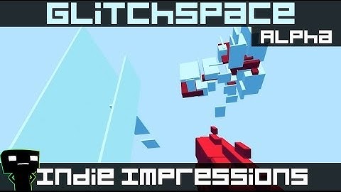 Indie Impressions - Glitchspace (Alpha)