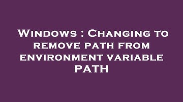 Windows : Changing to remove path from environment variable PATH