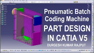 Pneumatic Batch Coding Machine 3D Assembly Part Design Tutorial in Catia V5 3DCAD