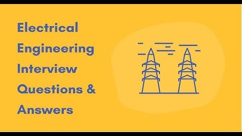 Top 25 Electrical Engineering Interview Questions & Answers [2/10]