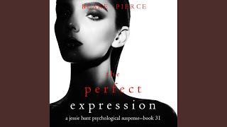 Chapter 112 - The Perfect Expression (A Jessie Hunt Psychological Suspense Thriller—Book...