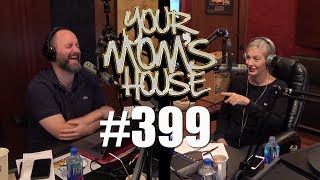 Your Mom's House Podcast - Ep. 399