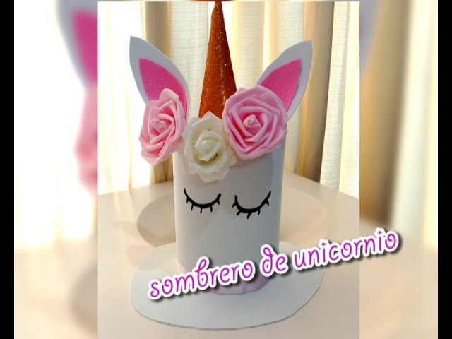 COMO HACER UN SOMBRERO UNICORNIO - YouTube