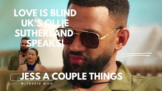 LOVE IS BLIND UK's Ollie Sutherland TELLS ALL! #JessACoupleThings
