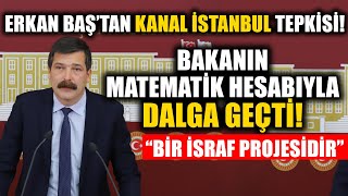 Erkan Baş Mecliste K İstanbul U Savunan Bakanın Matematik Hesabıyla Dalga Geçti