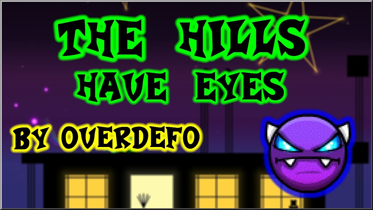 THE HILLS HAVE EYES by overdefo [Easy Demon] — Geometry Dash (Weekly ...