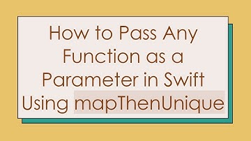 How to Pass Any Function as a Parameter in Swift Using mapThenUnique
