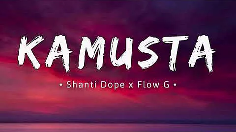 Kamusta - Shanti Dope feat. Flow G (Lyrics) ''meron bang nakakubli ''