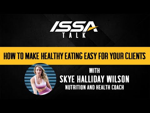 ISSA Talk w/Skye Halliday Wilson: How To Make Healthy Eating Easy