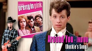 Video thumbnail of "Pretty In Pink - (Duckie's Song) Around You"