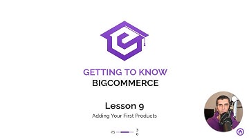 Lesson 9 Adding Your First Product | Getting Started with BigCommerce