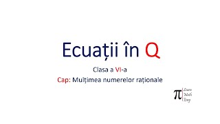 Clasa VI Ecuatii in Q