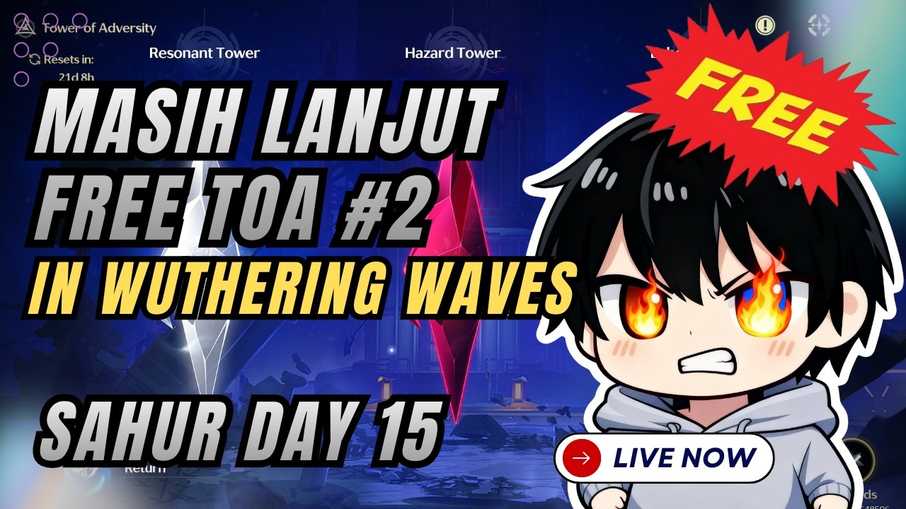 [LIVE] DAY 15 #PART2 MASIH LANJUT TOWER OF ADVERISTY, FREE PILOTING!! - WUTHERING WAVES
