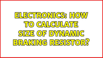 Electronics: How to calculate size of dynamic braking resistor?