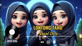 Lontong Tahu versi Sholawat Vocal Only - Ratna Komala X Lia Marhamah X Tamara