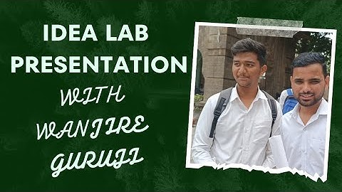 IDEA LAB PRESENTATION WITH WANJIRE GURUJII