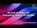 20 Cool AI Video and Podcasting Tools in 20 Minutes