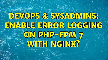 DevOps & SysAdmins: Enable error logging on PHP-FPM 7 with Nginx?