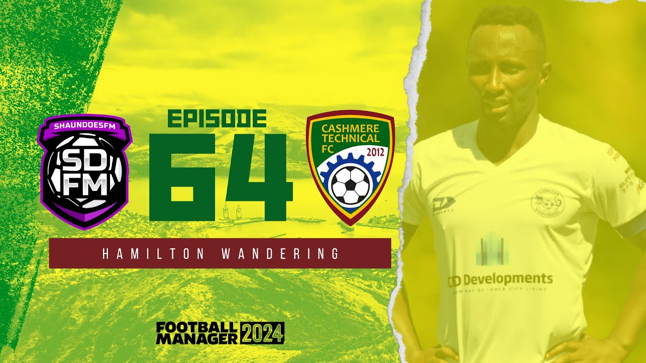 HAMILTON WANDERING - NZ BUILD A NATION FM24 | Episode 64 | Football Manager 2024