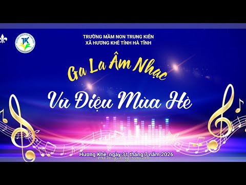 Trường Mầm non Trung Kiên. GaLa Âm Nhạc. Vũ Điệu Mùa Hè